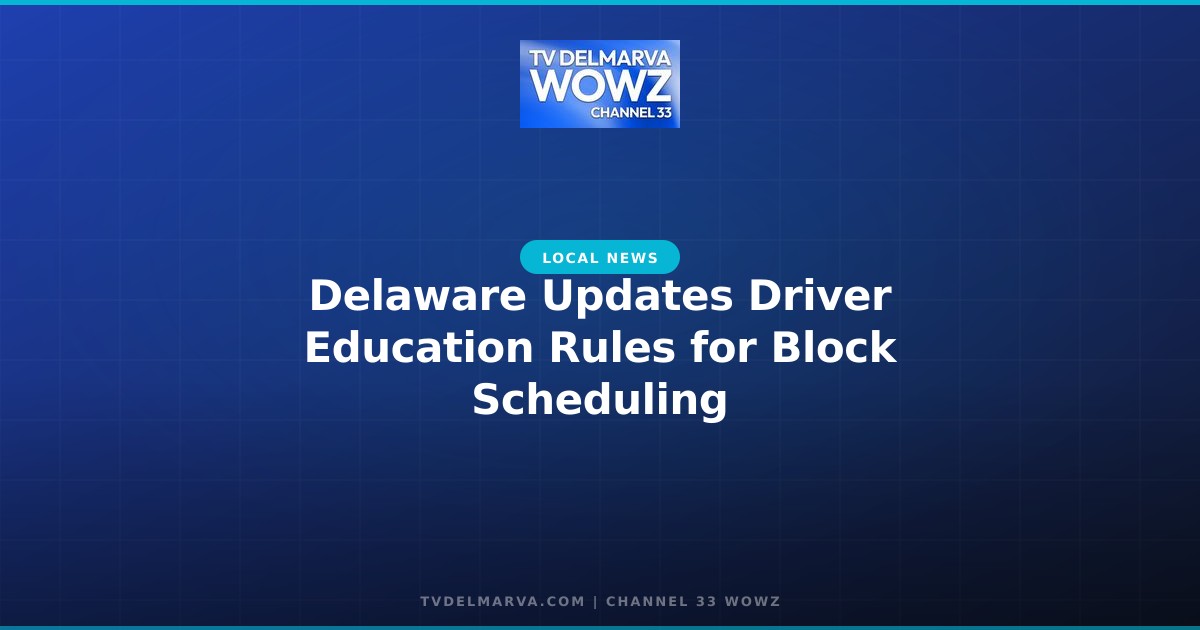Delaware Updates Driver Education Rules for Block Scheduling