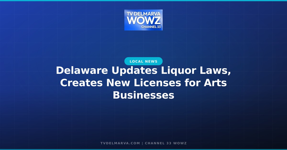 Delaware Updates Liquor Laws, Creates New Licenses for Arts Businesses