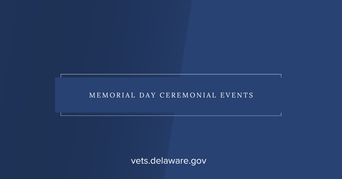 Two Memorial Day Ceremonies Planned by Delaware Veterans Groups