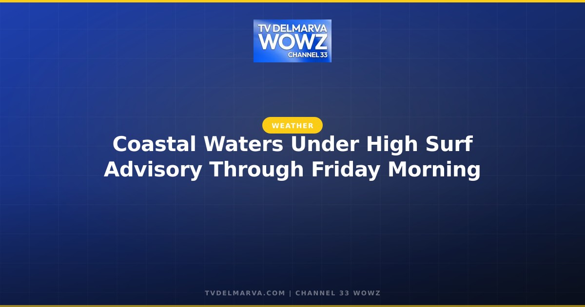 Coastal Waters Under High Surf Advisory Through Friday Morning