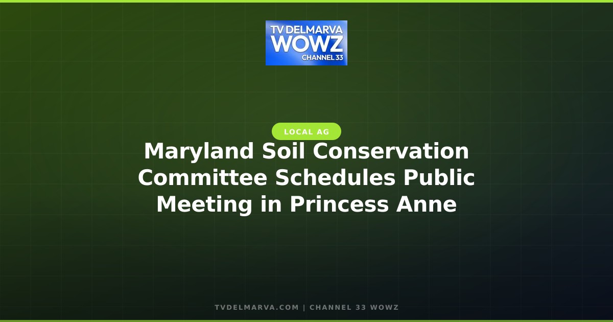 Maryland Soil Conservation Committee Schedules Public Meeting in Princess Anne