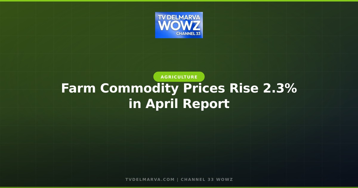 Farm Commodity Prices Rise 2.3% in April Report