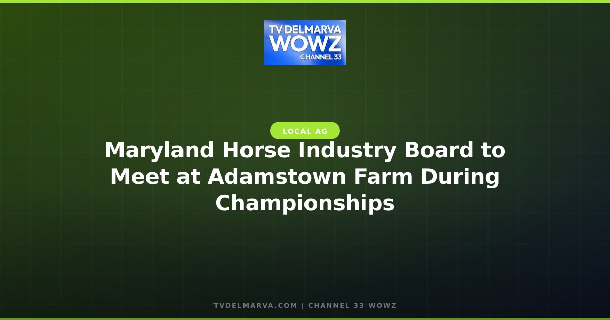 Maryland Horse Industry Board to Meet at Adamstown Farm During Championships