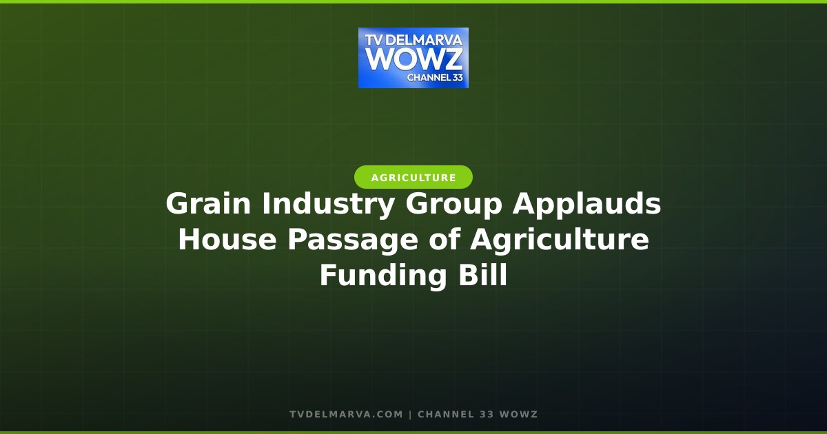 Grain Industry Group Applauds House Passage of Agriculture Funding Bill