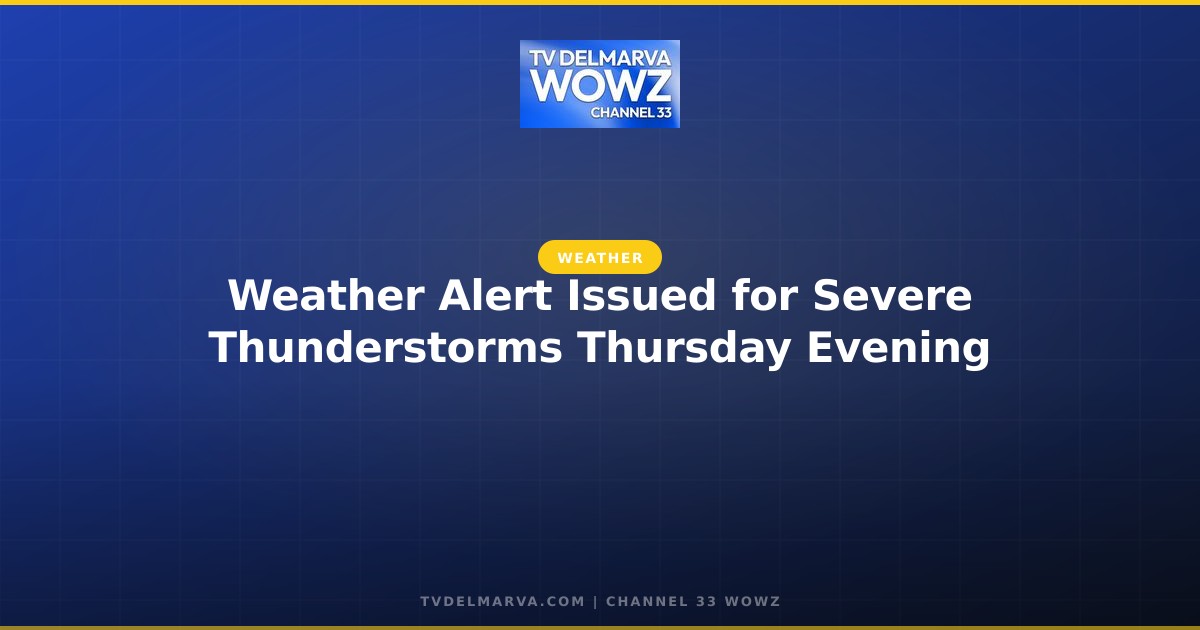Weather Alert Issued for Severe Thunderstorms Thursday Evening