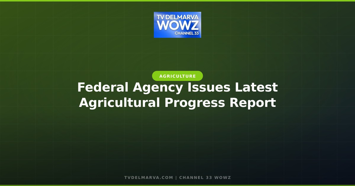 Federal Agency Issues Latest Agricultural Progress Report