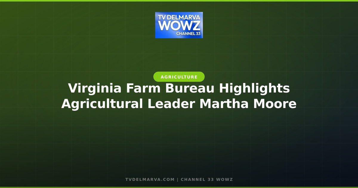 Virginia Farm Bureau Highlights Agricultural Leader Martha Moore