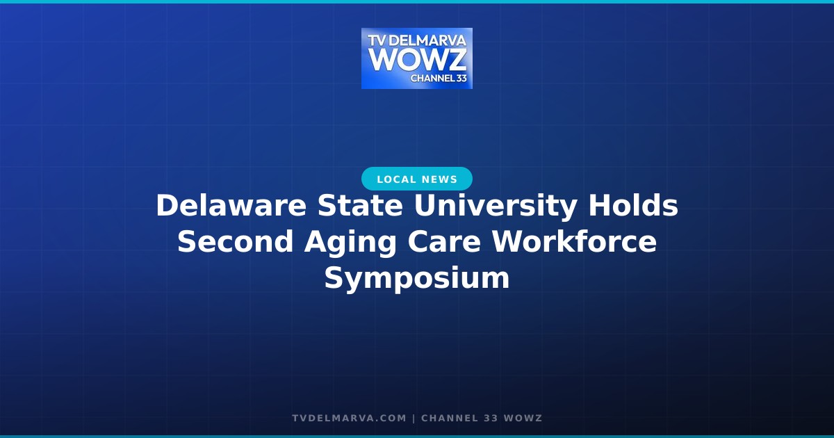Delaware State University Holds Second Aging Care Workforce Symposium