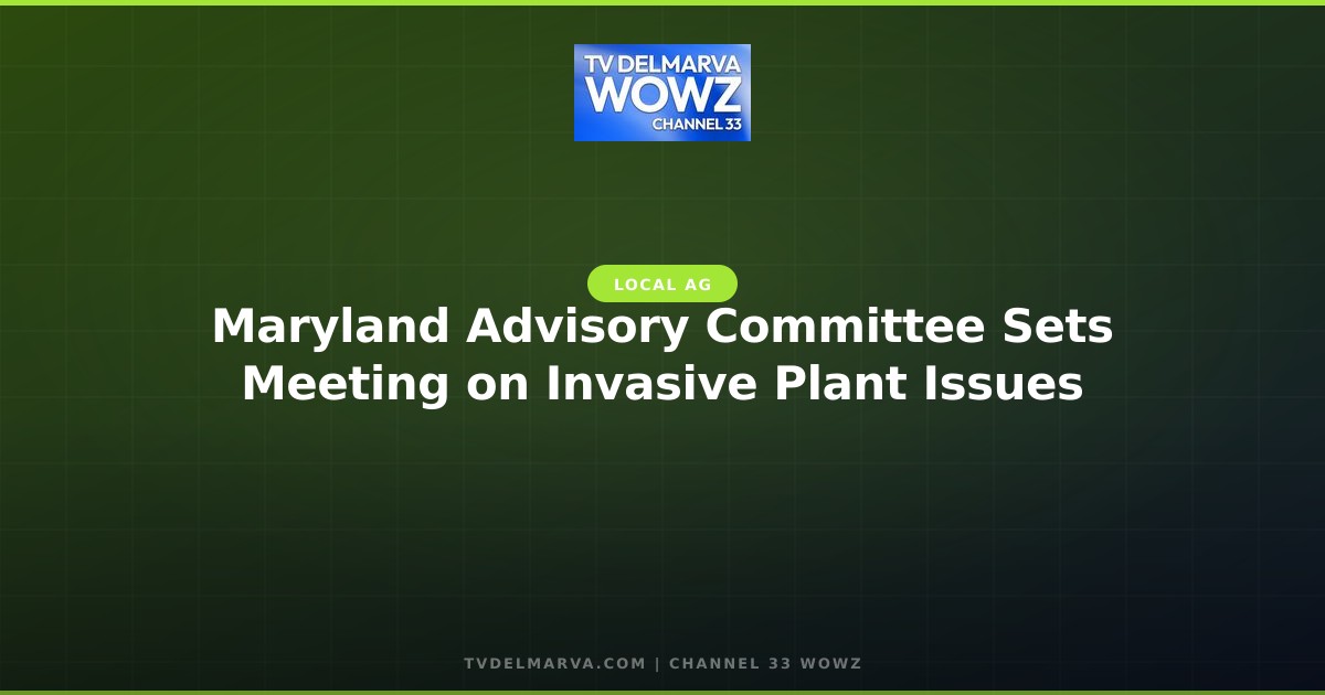 Maryland Advisory Committee Sets Meeting on Invasive Plant Issues