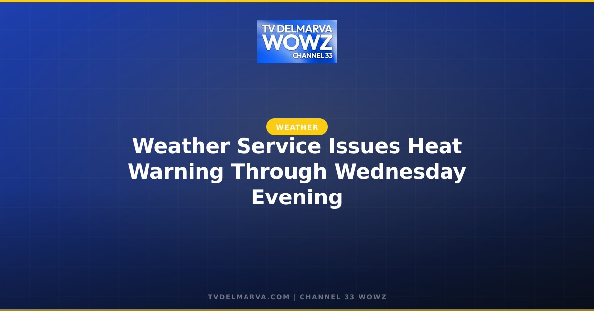Weather Service Issues Heat Warning Through Wednesday Evening