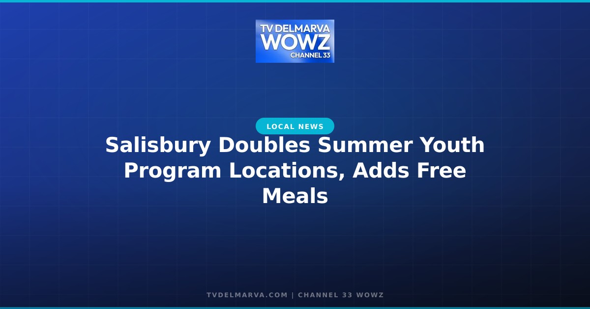 Salisbury Doubles Summer Youth Program Locations, Adds Free Meals