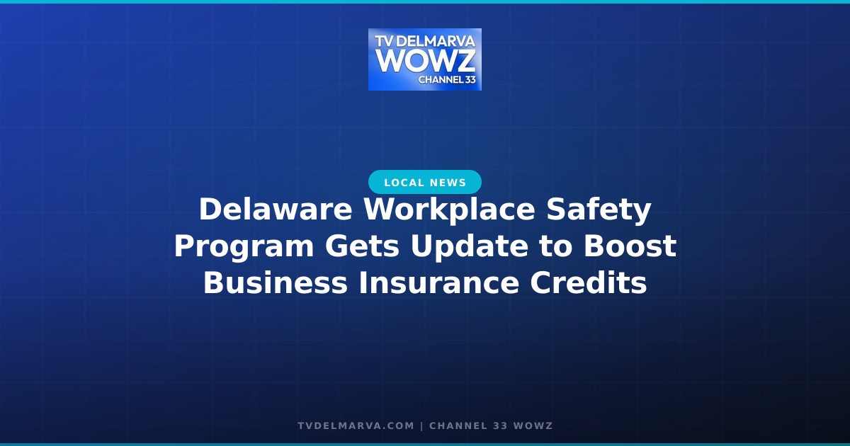 Delaware Workplace Safety Program Gets Update to Boost Business Insurance Credits