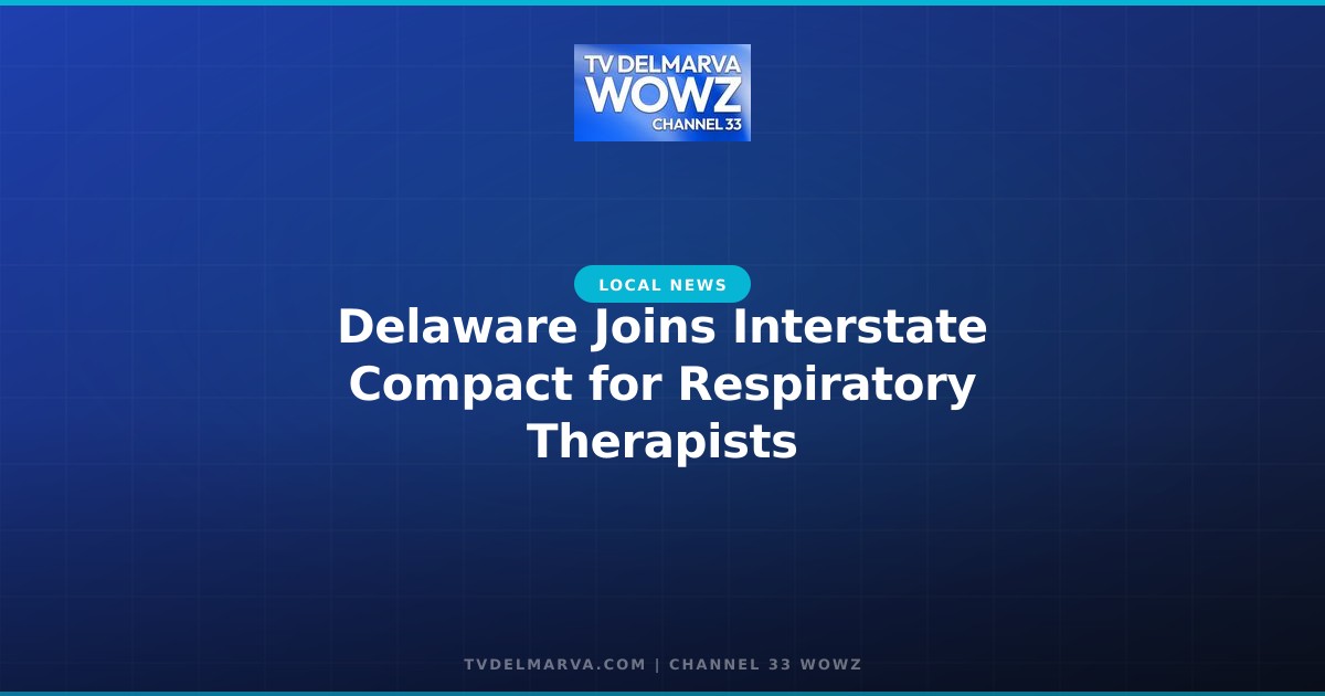 Delaware Joins Interstate Compact for Respiratory Therapists