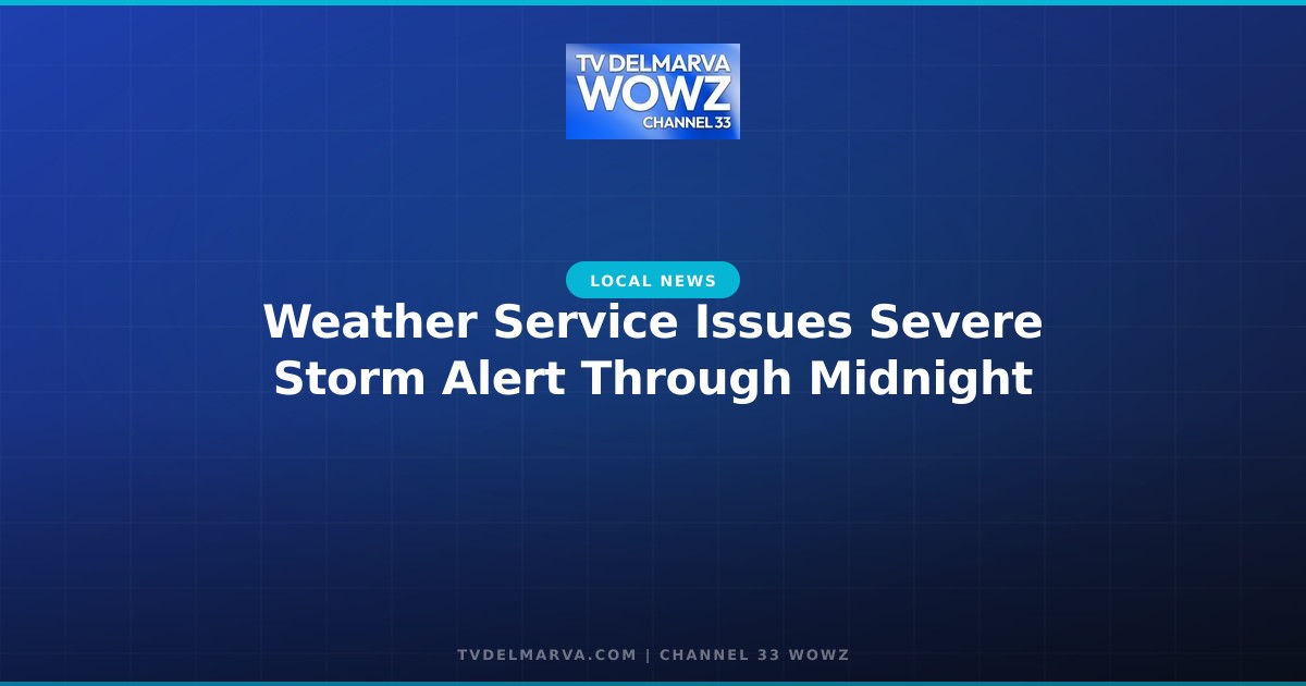 Weather Service Issues Severe Storm Alert Through Midnight