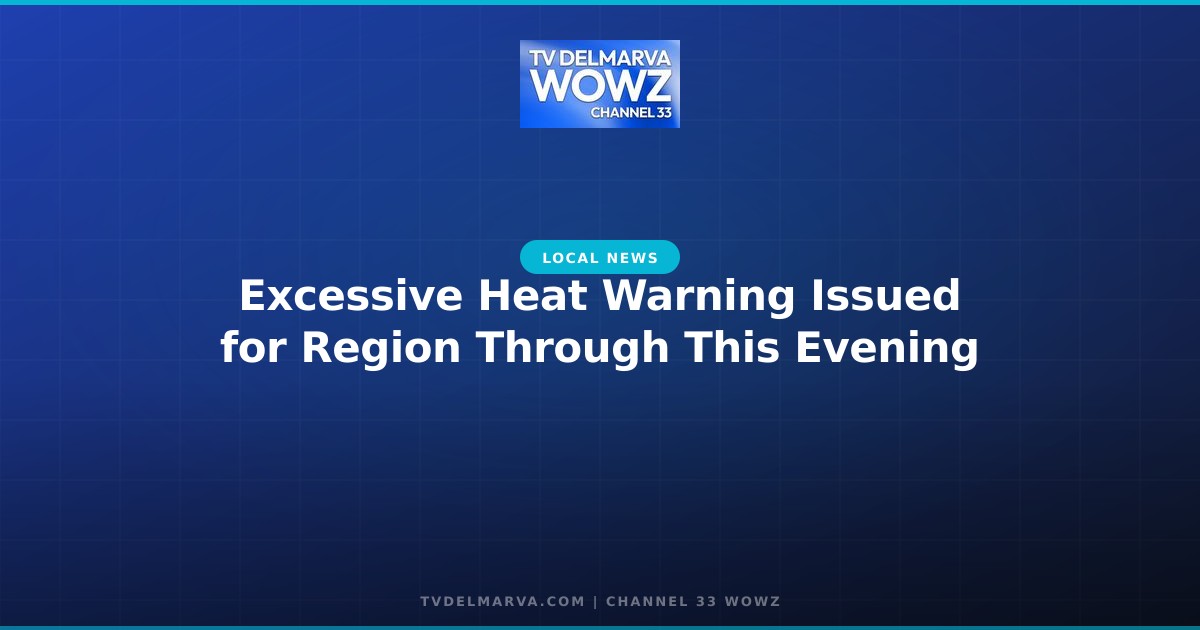 Excessive Heat Warning Issued for Region Through This Evening