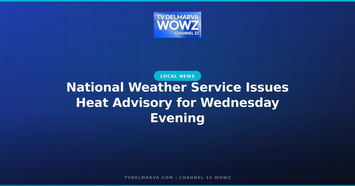 National Weather Service Issues Heat Advisory for Wednesday Evening