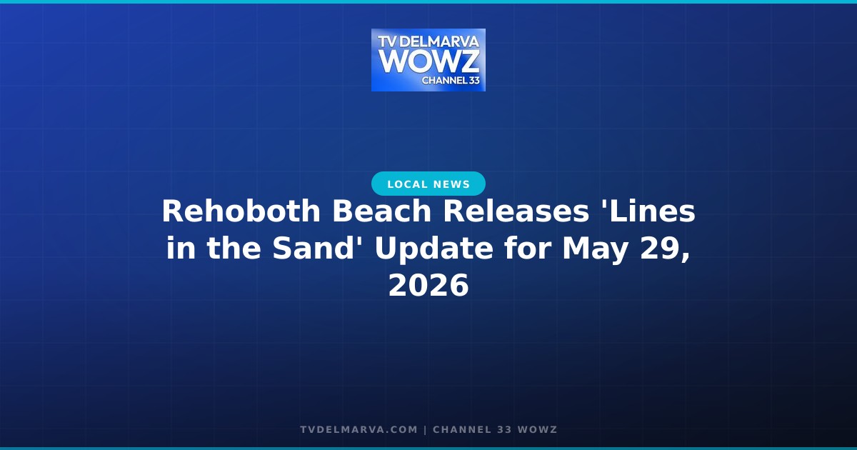 Rehoboth Beach Releases ‘Lines in the Sand’ Update for May 29, 2026