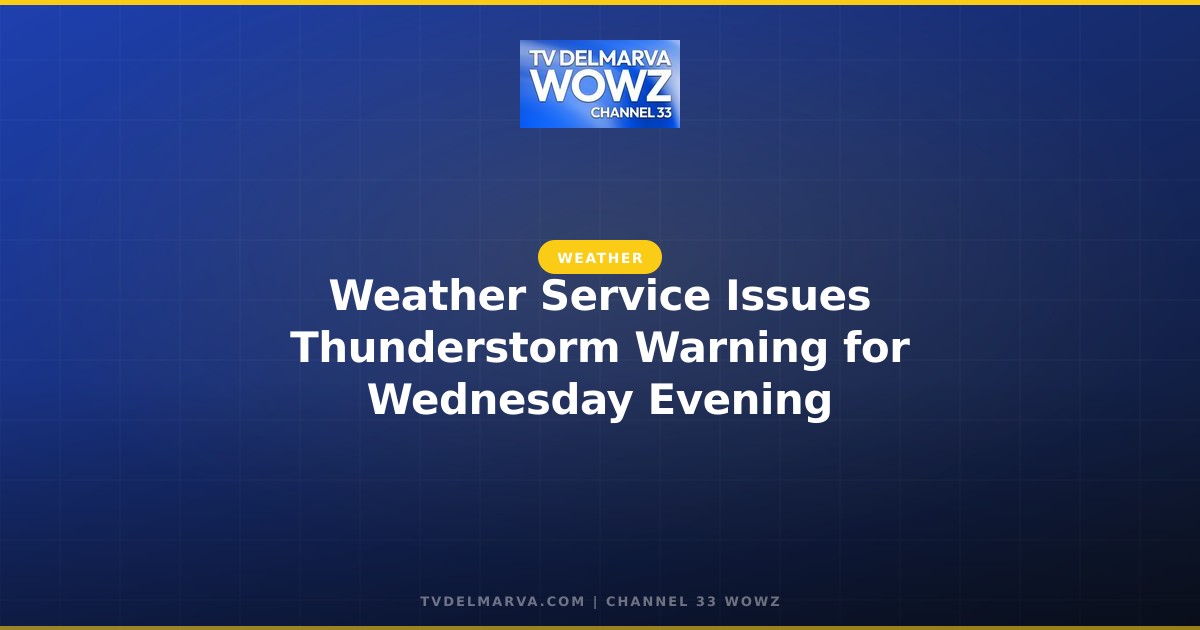 Weather Service Issues Thunderstorm Warning for Wednesday Evening