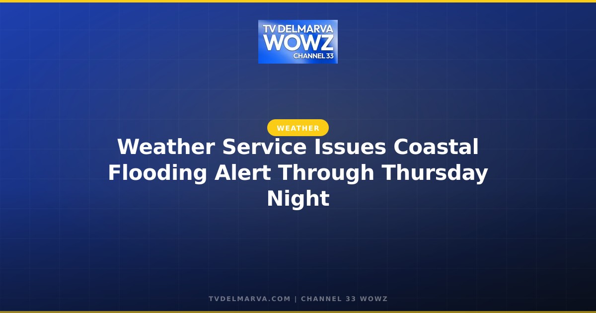 Weather Service Issues Coastal Flooding Alert Through Thursday Night