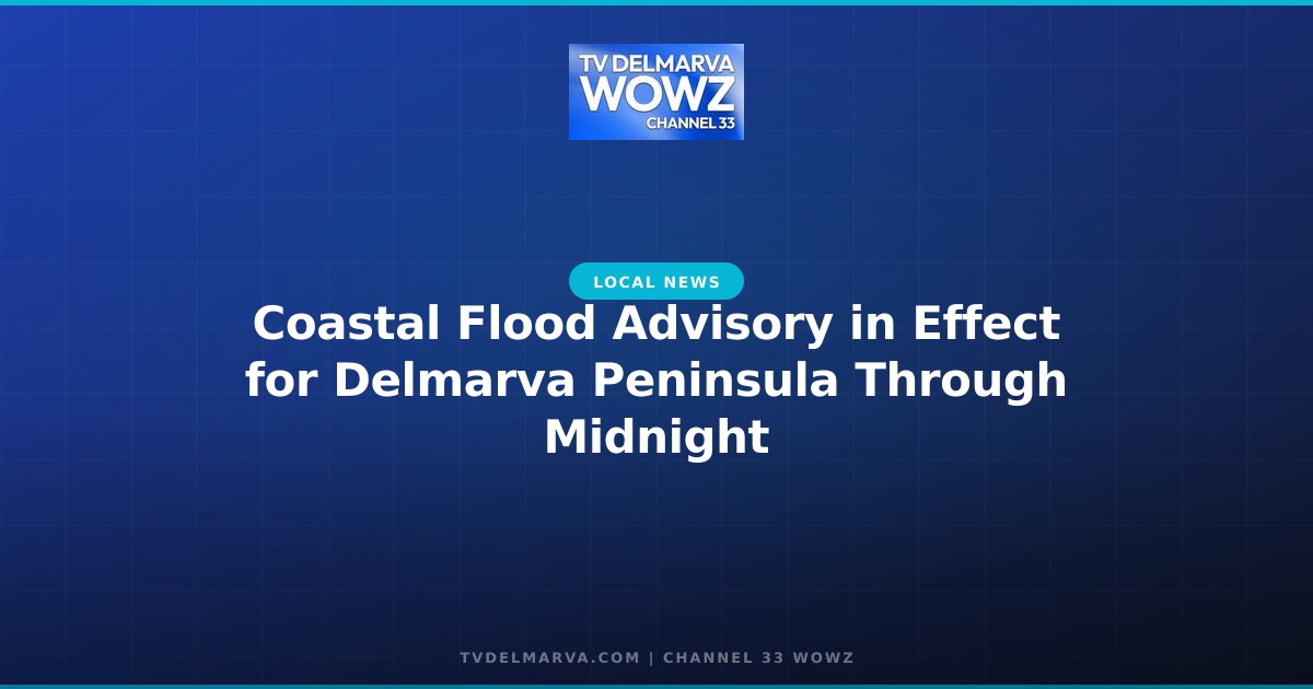 Coastal Flood Advisory in Effect for Delmarva Peninsula Through Midnight
