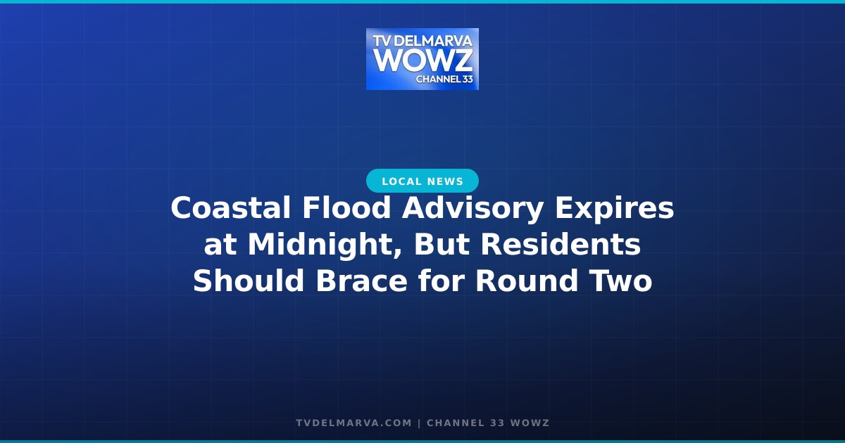 Coastal Flood Advisory Expires at Midnight, But Residents Should Brace for Round Two