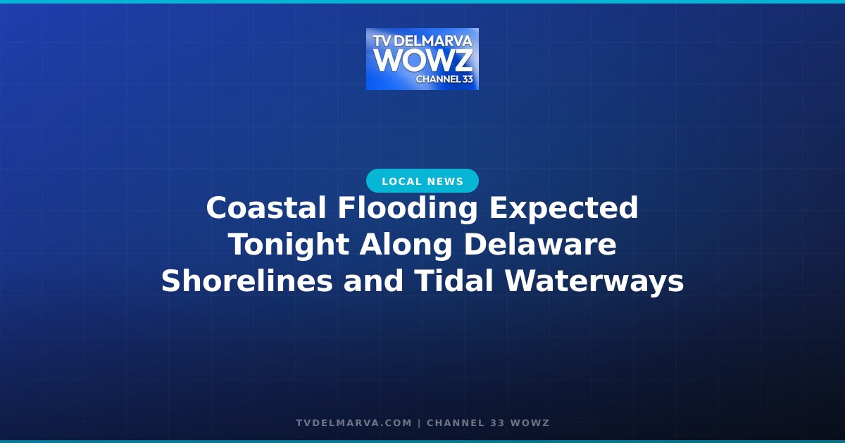 Coastal Flooding Expected Tonight Along Delaware Shorelines and Tidal Waterways