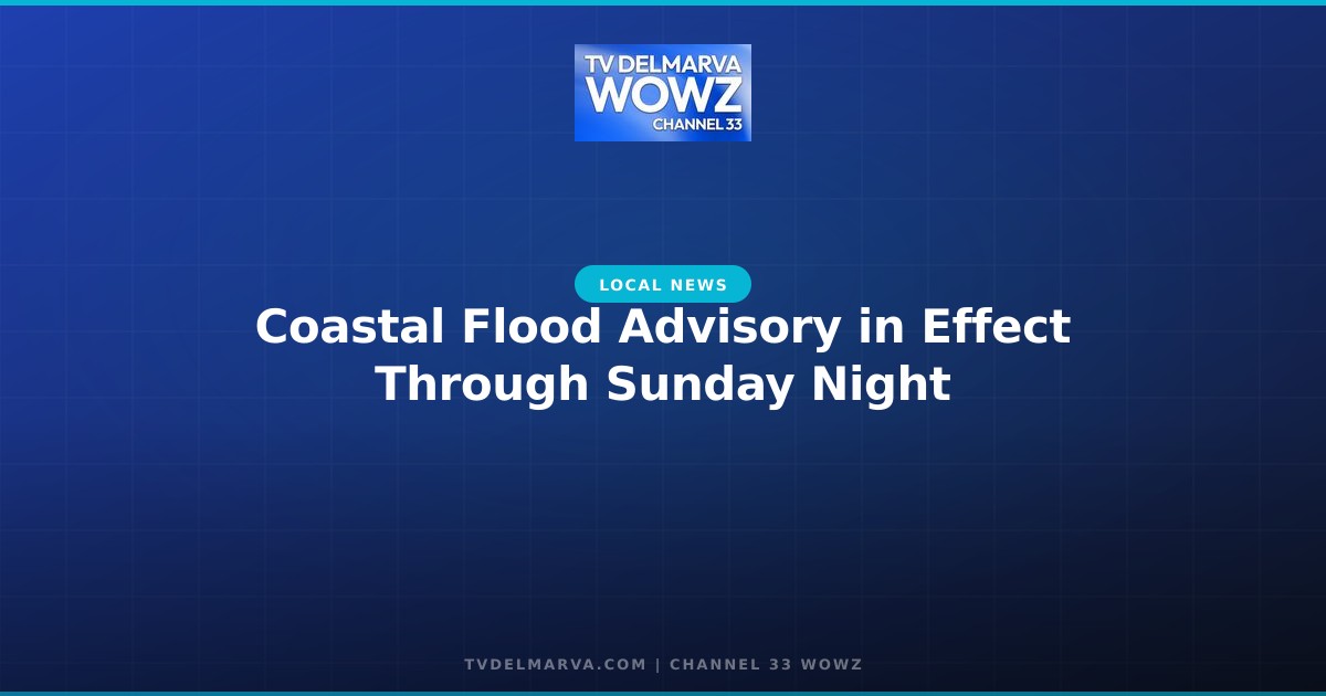 Coastal Flood Advisory in Effect Through Sunday Night