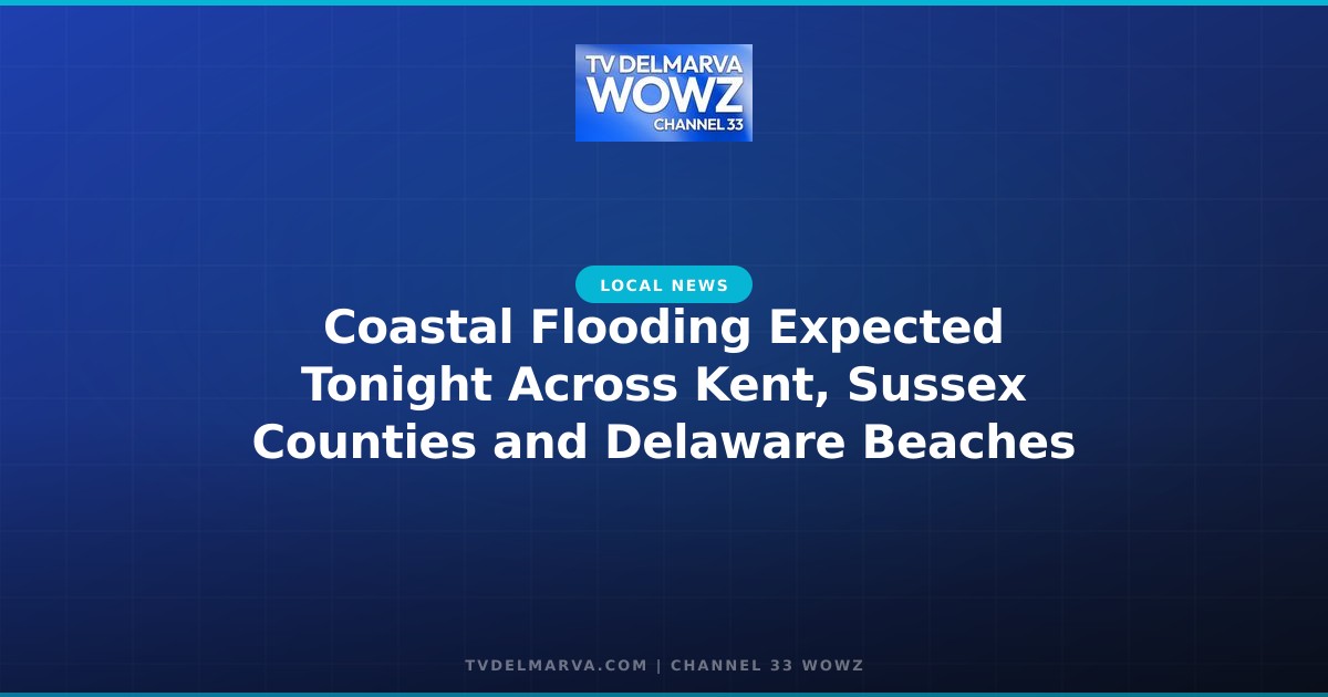 Coastal Flooding Expected Tonight Across Kent, Sussex Counties and Delaware Beaches