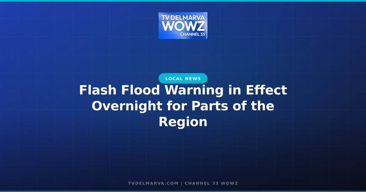 Flash Flood Warning in Effect Overnight for Parts of the Region