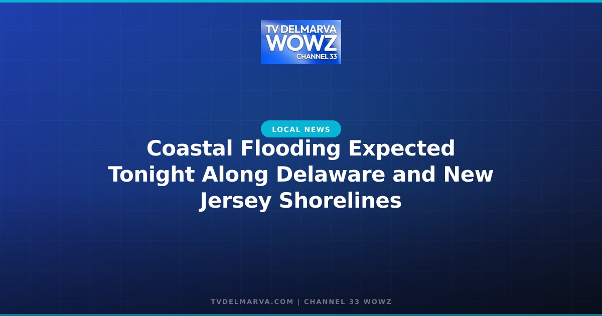 Coastal Flooding Expected Tonight Along Delaware and New Jersey Shorelines
