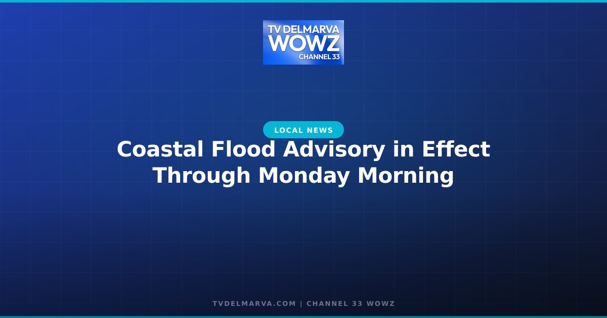 Coastal Flood Advisory in Effect Through Monday Morning