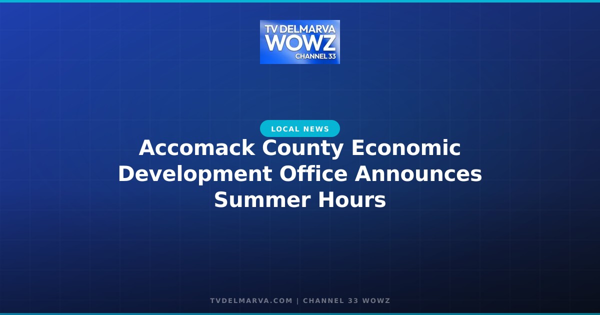 Accomack County Economic Development Office Announces Summer Hours