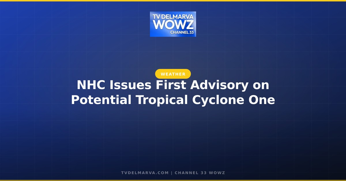 NHC Issues First Advisory on Potential Tropical Cyclone One