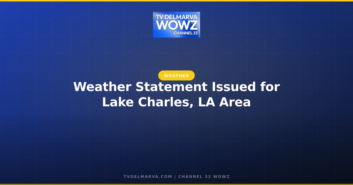 Weather Statement Issued for Lake Charles, LA Area