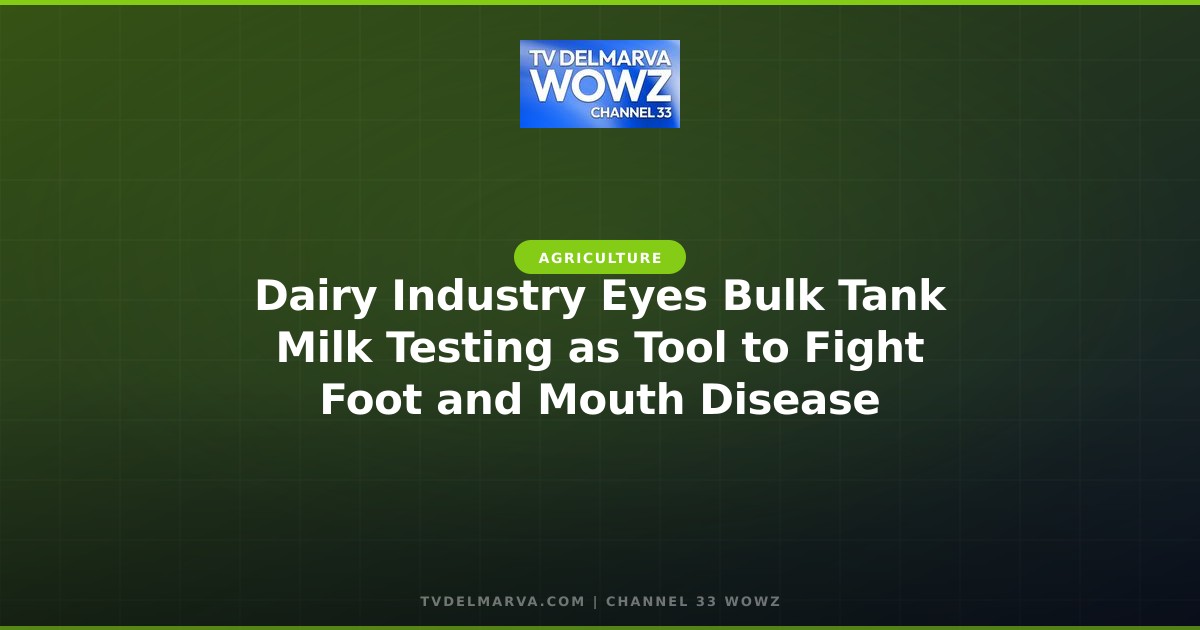 Dairy Industry Eyes Bulk Tank Milk Testing as Tool to Fight Foot and Mouth Disease
