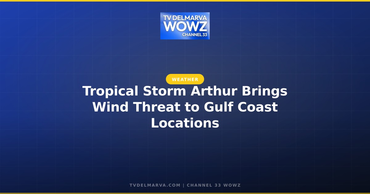 Tropical Storm Arthur Brings Wind Threat to Gulf Coast Locations
