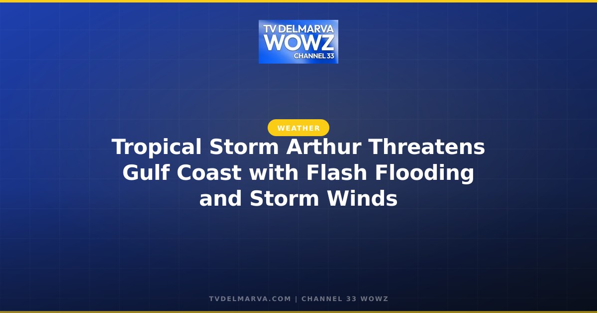Tropical Storm Arthur Threatens Gulf Coast with Flash Flooding and Storm Winds