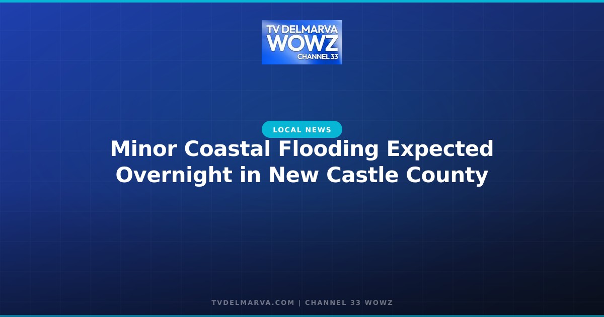 Minor Coastal Flooding Expected Overnight in New Castle County