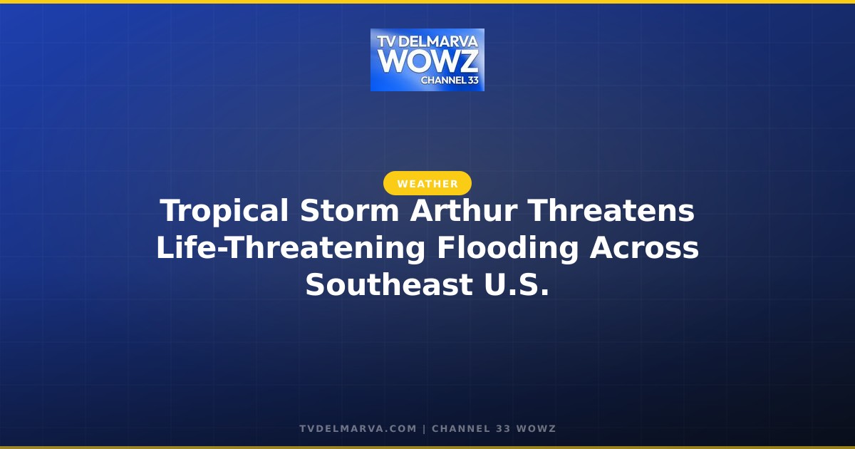 Tropical Storm Arthur Threatens Life-Threatening Flooding Across Southeast U.S.