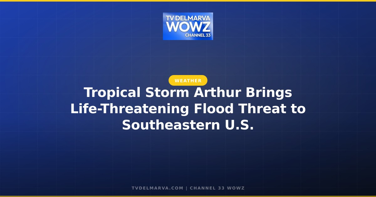 Tropical Storm Arthur Brings Life-Threatening Flood Threat to Southeastern U.S.