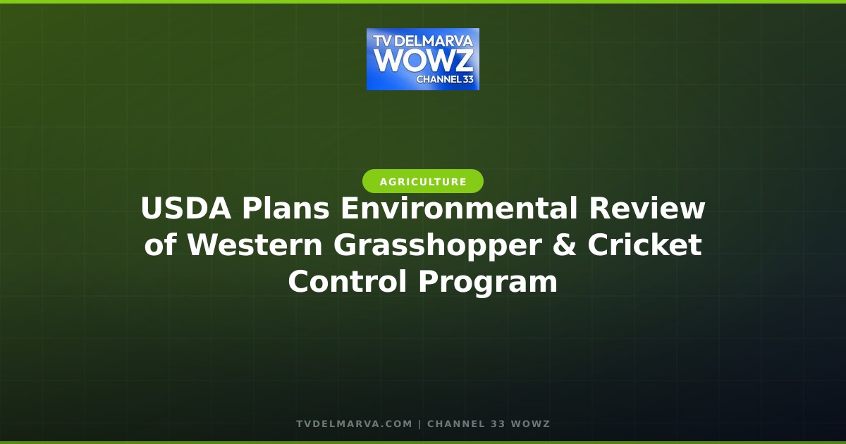 USDA Plans Environmental Review of Western Grasshopper & Cricket Control Program