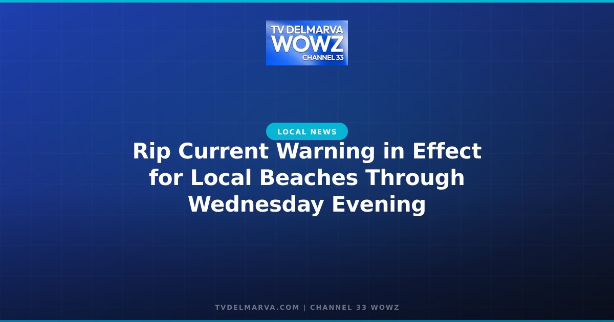 Rip Current Warning in Effect for Local Beaches Through Wednesday Evening