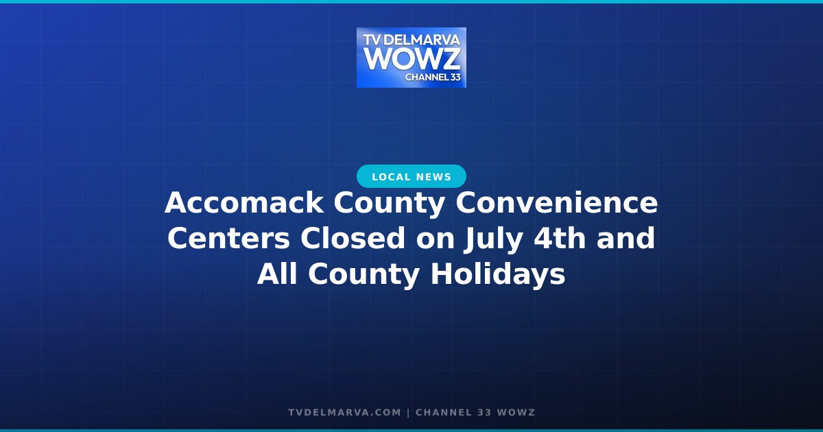 Accomack County Convenience Centers Closed on July 4th and All County Holidays