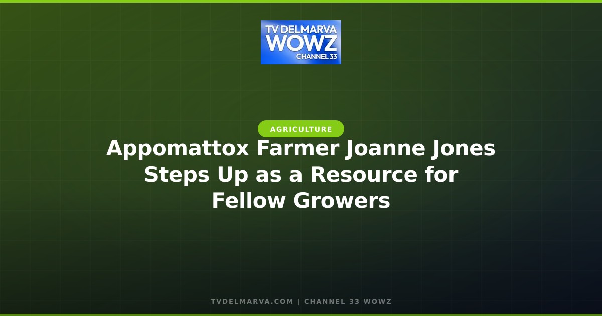 Appomattox Farmer Joanne Jones Steps Up as a Resource for Fellow Growers