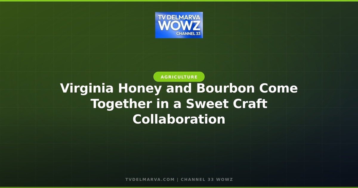 Virginia Honey and Bourbon Come Together in a Sweet Craft Collaboration