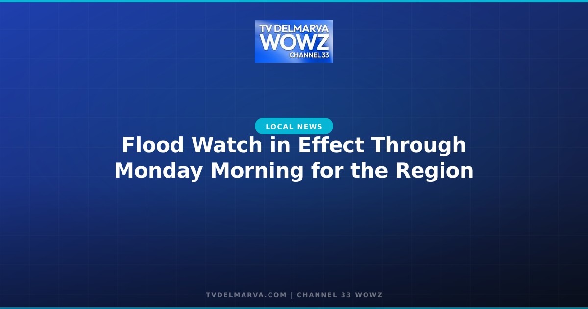 Flood Watch in Effect Through Monday Morning for the Region