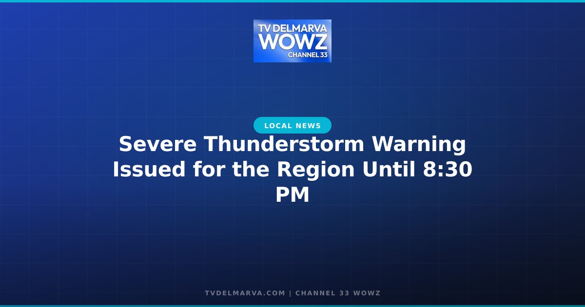 Severe Thunderstorm Warning Issued for the Region Until 8:30 PM