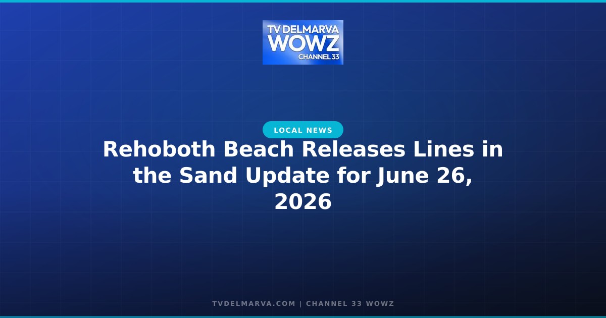 Rehoboth Beach Releases Lines in the Sand Update for June 26, 2026