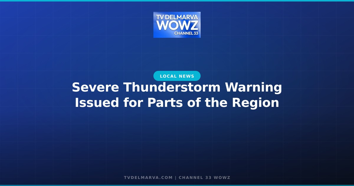 Severe Thunderstorm Warning Issued for Parts of the Region