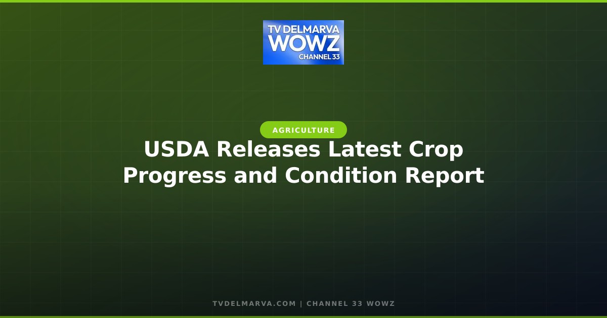 USDA Releases Latest Crop Progress and Condition Report
